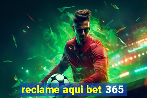 reclame aqui bet 365