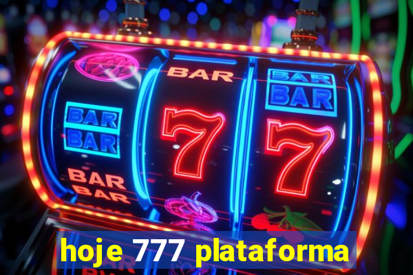 hoje 777 plataforma