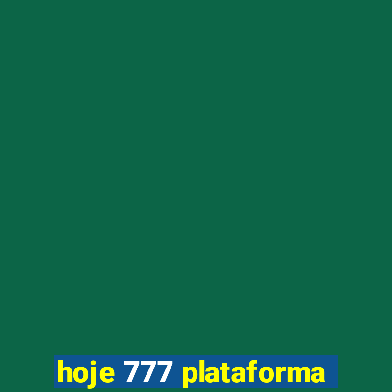 hoje 777 plataforma