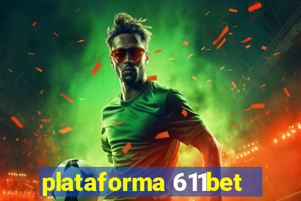 plataforma 611bet