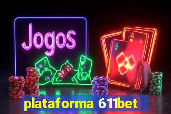 plataforma 611bet