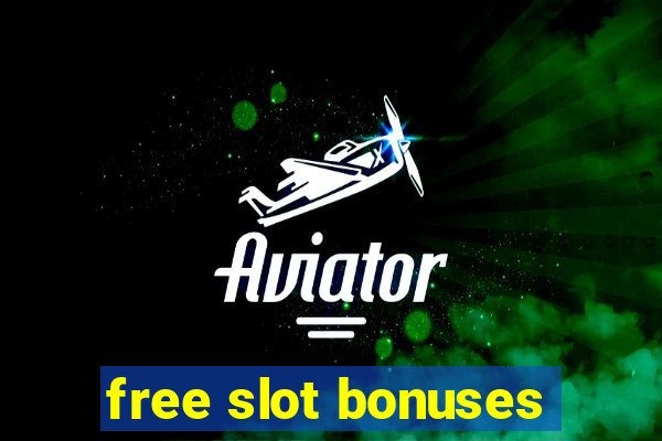 free slot bonuses