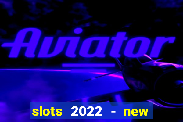 slots 2022 - new lucky slots