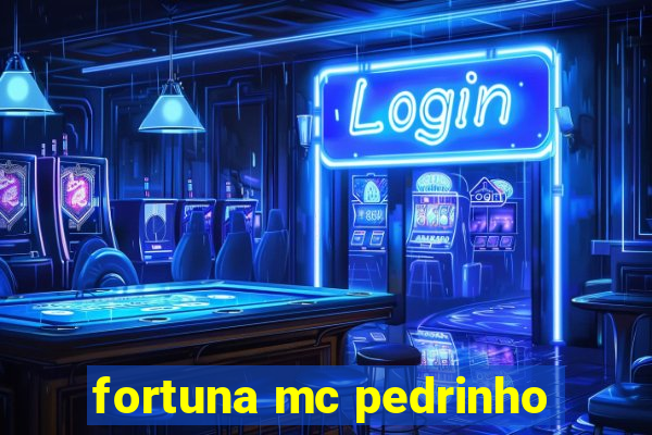 fortuna mc pedrinho