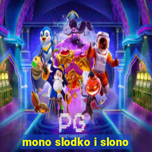 mono slodko i slono