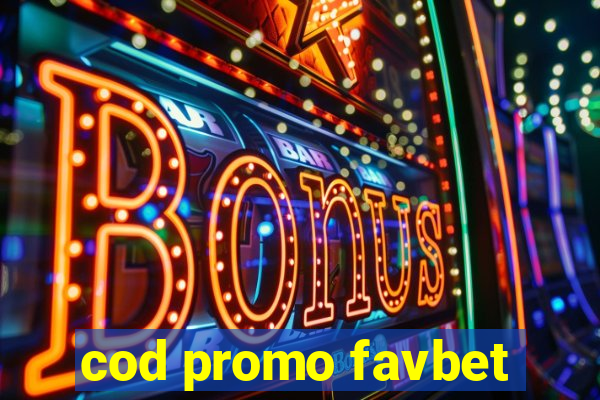 cod promo favbet