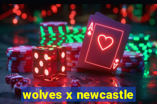 wolves x newcastle