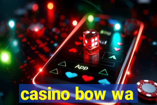 casino bow wa