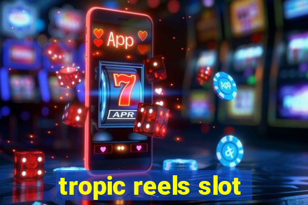 tropic reels slot