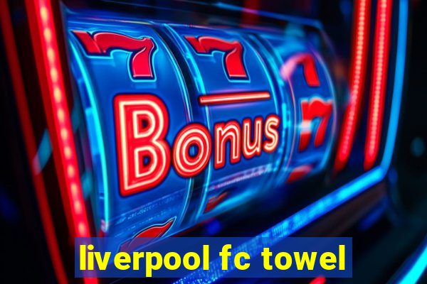 liverpool fc towel