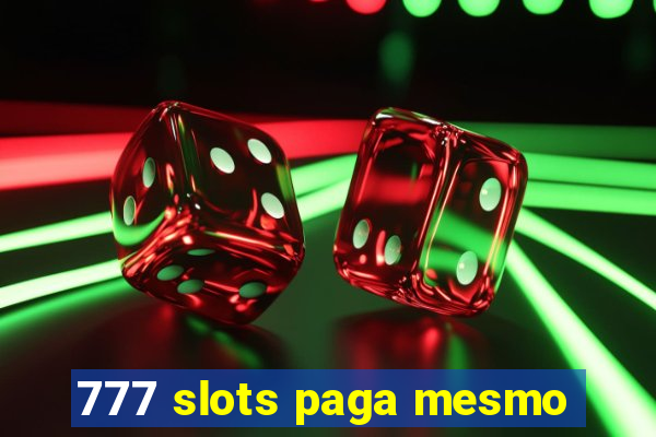 777 slots paga mesmo