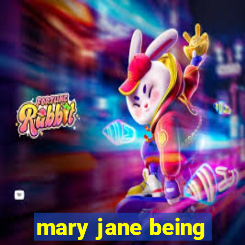 mary jane being