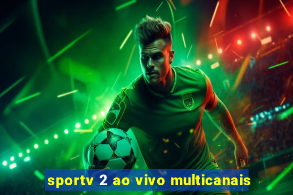 sportv 2 ao vivo multicanais