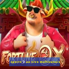 sportv 2 ao vivo multicanais