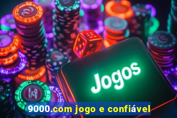 9000.com jogo e confiável