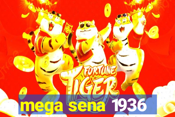 mega sena 1936