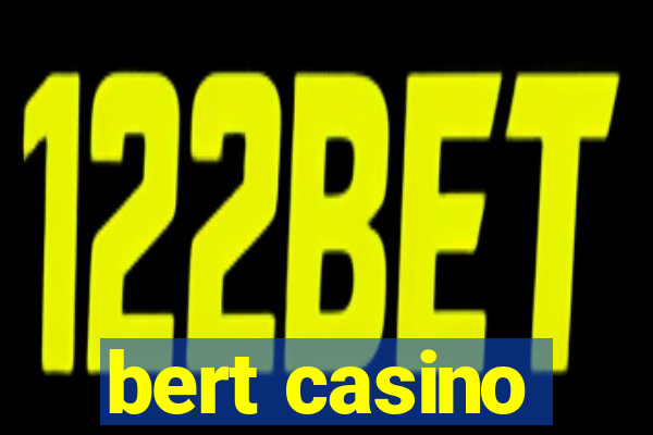 bert casino