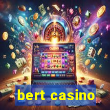 bert casino