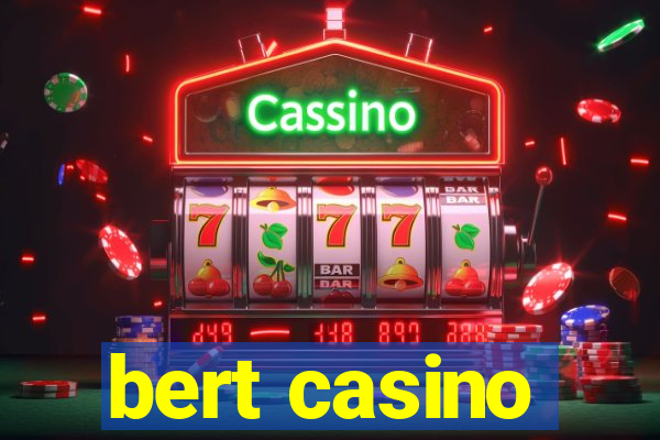 bert casino