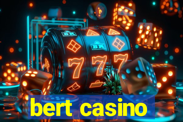 bert casino