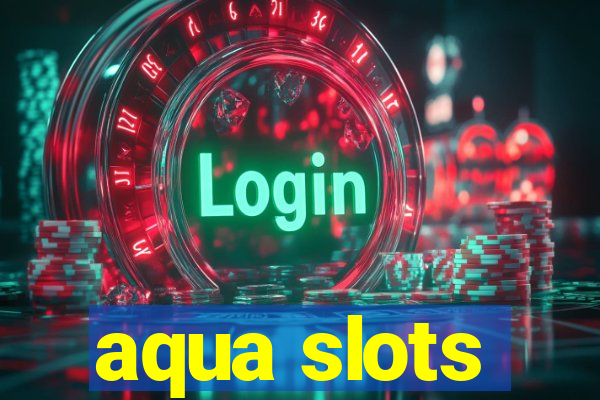 aqua slots