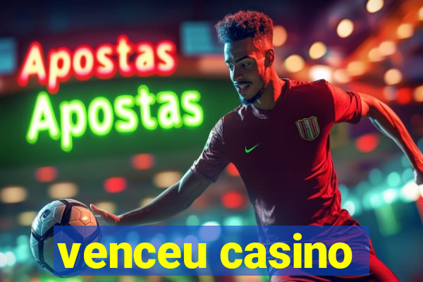 venceu casino