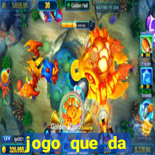 jogo que da dinheiro de verdade