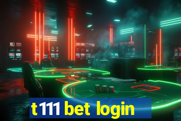 t111 bet login