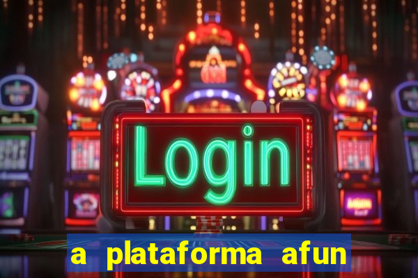 a plataforma afun paga mesmo