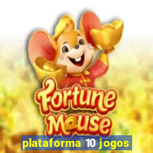 plataforma 10 jogos