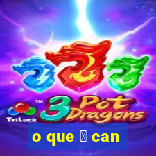 o que 茅 can