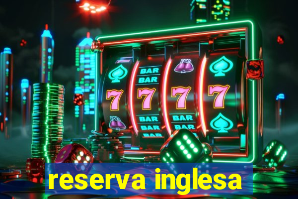 reserva inglesa