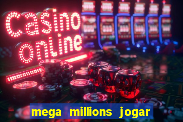 mega millions jogar do brasil