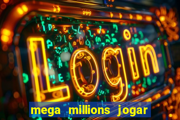 mega millions jogar do brasil