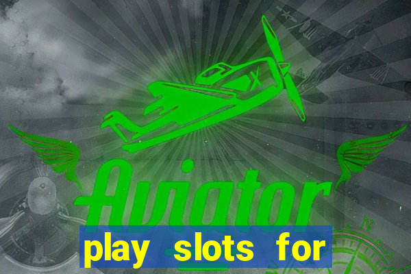 play slots for real money