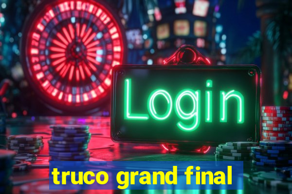 truco grand final