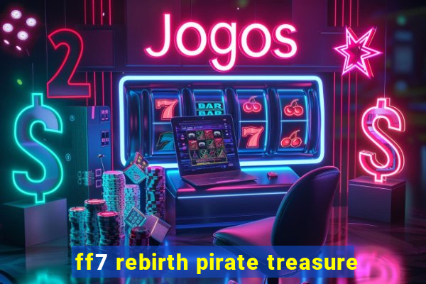 ff7 rebirth pirate treasure