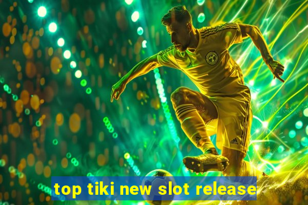 top tiki new slot release