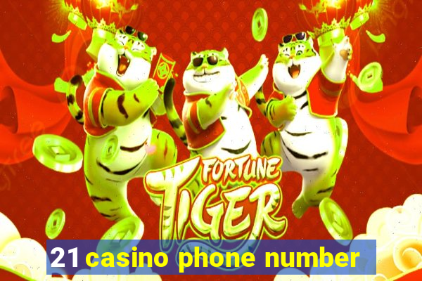 21 casino phone number