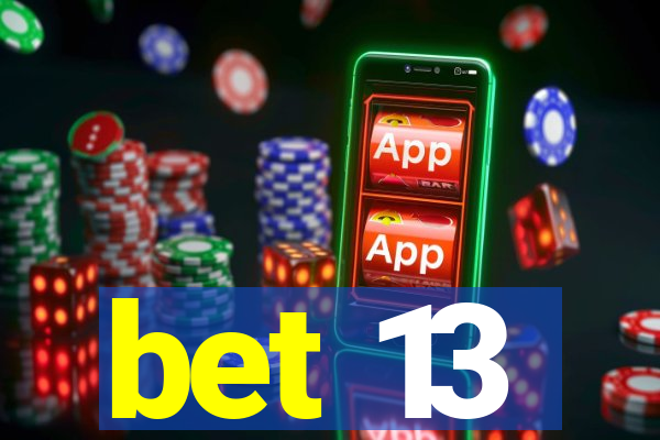 bet 13