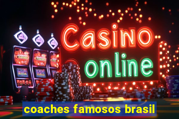 coaches famosos brasil