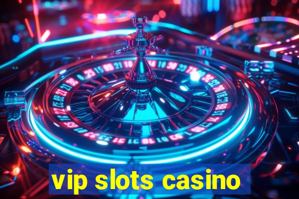 vip slots casino