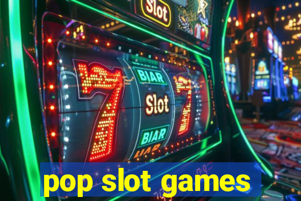 pop slot games