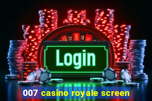 007 casino royale screen