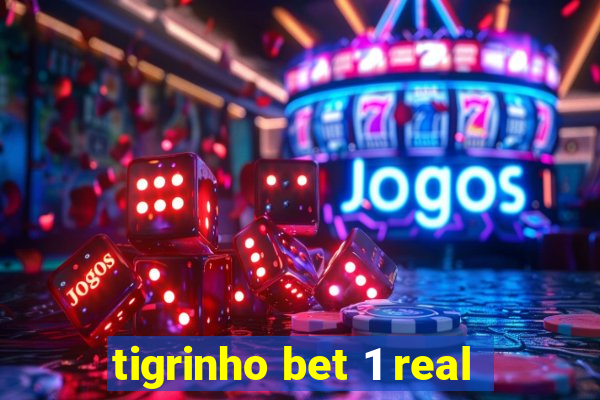 tigrinho bet 1 real