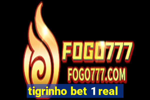 tigrinho bet 1 real