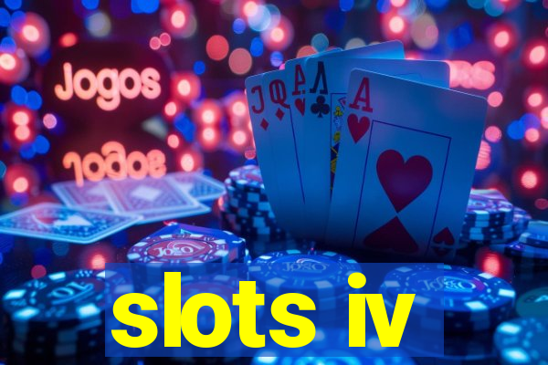 slots iv