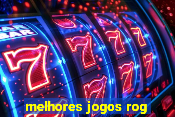 melhores jogos rog