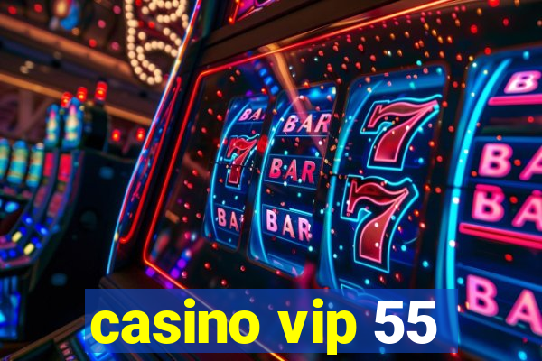 casino vip 55