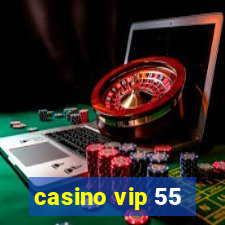 casino vip 55